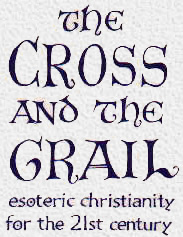 The Cross and the Grail: Esoteric Christianity for the 21st Century